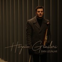 Hüznün Gemileri - Ekin Uzunlar