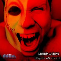 Trippin' On Speed - Never A Hero