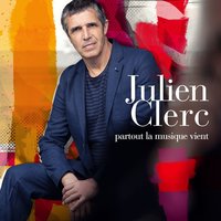 On va, on vient, on rêve - Julien Clerc