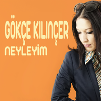 Neyleyim - Gökçe Kılınçer