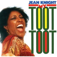My Toot Toot - Jean Knight