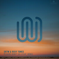 Please Don't Go - SRTW, Roxy Tones, Boki
