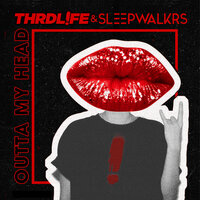 Outta My Head - THRDL!FE, Sleepwalkrs