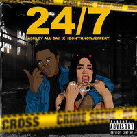 24/7 - Ashley All Day, Idontknowjeffery