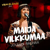 Joulun rauhaa (Vain elämää joulu) - Maija Vilkkumaa