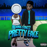 Pretty Face (Main Course) - King Staccz