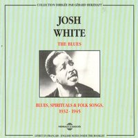 Nobody Knows You Where You're Down and Out - Josh White