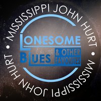 Baby, What's Wrong with You? - Mississippi John Hurt