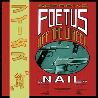 Descent Into The Inferno - Scraping Foetus off the Wheel