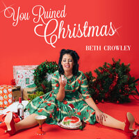You Ruined Christmas - Beth Crowley