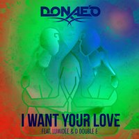I Want Your Love - Donae'O, Lumidee