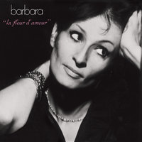 La fleur, la source et l'amour - Barbara