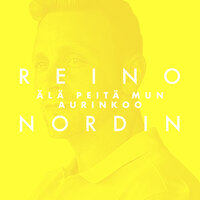Älä peitä mun aurinkoo (Vain elämää kausi 11) - Reino Nordin
