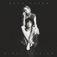 If You Want Me To - Adam Green, Binki Shapiro