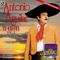 Que Se Te Quite Ese Orgullo (4 Meses) - ANTONIO AGUILAR