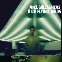 If I Had A Gun... - Noel Gallagher's High Flying Birds