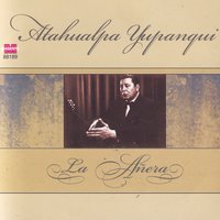 Tú Que Puedes Vuélvete - Atahualpa Yupanqui