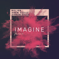 Imagine - Bolier, Arem Ozguc, Arman Aydin