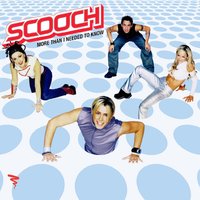 More Than I Needed To Know - Scooch, Splash
