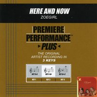 Here And Now (Key-Bb-C Premiere Performance Plus) - Zoegirl