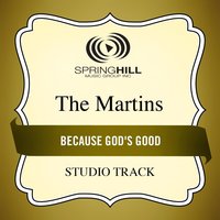 Because God's Good - The Martins