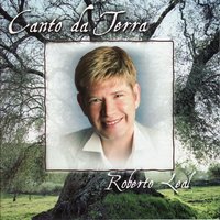 Olhos De Terra, Cabelos De Trigo - Roberto Leal