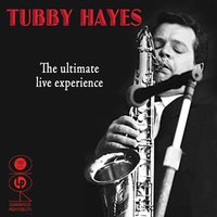 He's A Tramp - Tubby Hayes
