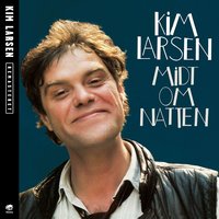 Midt Om Natten - Kim Larsen