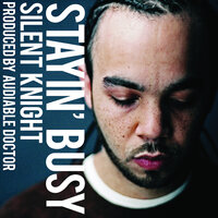 Stayin' Busy (Clean) - Silent Knight
