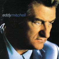Y'a rien qui remplace un amour - Eddy Mitchell