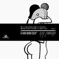 La mia mano sola - Sick Tamburo