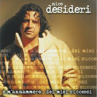 Aggio bisogno e te - Nico Desideri