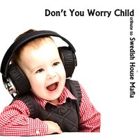 Don't You Worry Child - Alberto Funes, TK