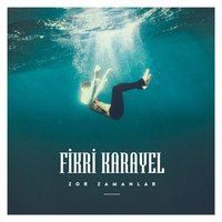 Zor Zamanlar - Fikri Karayel