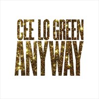 Anyway (Rhythm Shed Refix) - CeeLo Green