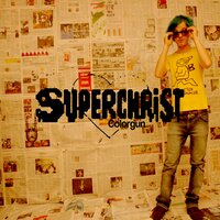 Something You Could Do - Superchrist