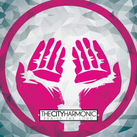 Praise the Lord - The City Harmonic