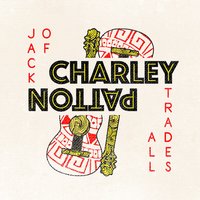 Shake It, Break It - Charlie Patton