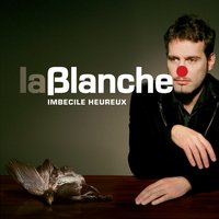 Je veux te revoir - La Blanche