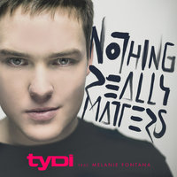 Nothing Really Matters - tyDi, Melanie Fontana