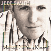 Mary, Did You Know? - Jeff Smith, Mark Lowry