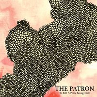 The Patron - To Kill a Petty Bourgeoisie