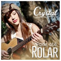 Pode Até Rolar - Crystal