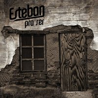 Pra Ser - Esteban