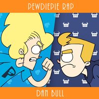 PewDiePie Rap - Dan Bull, Pewdiepie