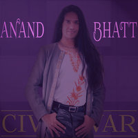 Civil War - Anand Bhatt, Anand Bhatt1