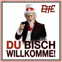 Du bisch willkomme! - Effe
