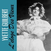 L'eloge Des Vieux - Yvette Guilbert