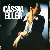 Todo Amor Que Houver Nessa Vida - Cássia Eller