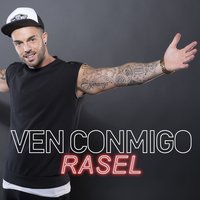 Ven conmigo - Rasel